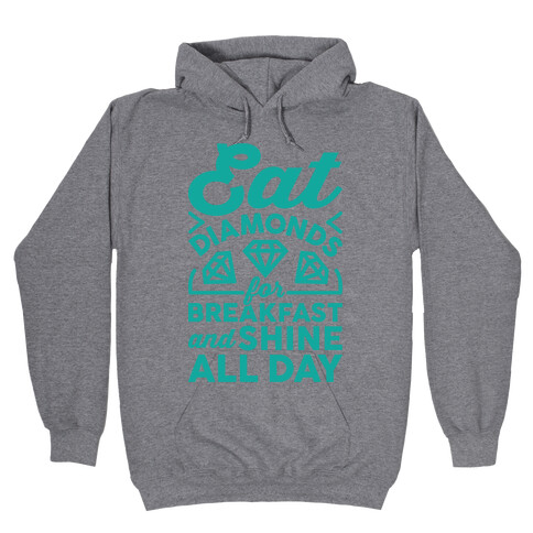 Eat Diamonds For Breakfast And Shine All Day Hooded Sweatshirt