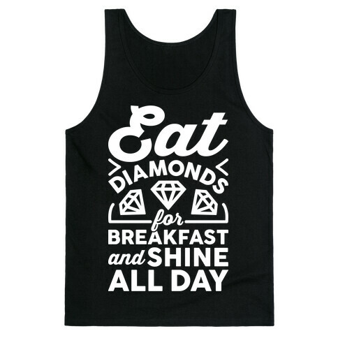 Eat Diamonds For Breakfast And Shine All Day Tank Top