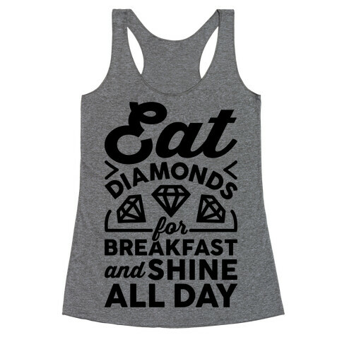Eat Diamonds For Breakfast And Shine All Day Racerback Tank Top