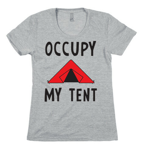 Occupy My Tent Womens T-Shirt
