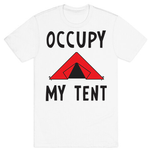 Occupy My Tent T-Shirt