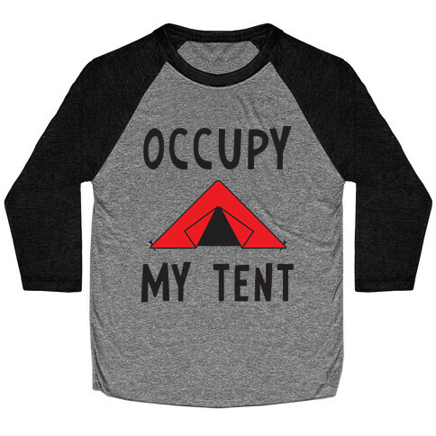 Occupy My Tent Baseball Tee