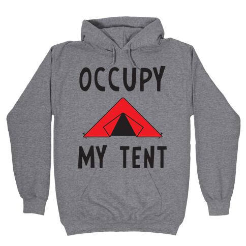 Occupy My Tent Hooded Sweatshirt