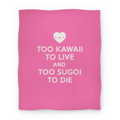 Too Kawaii To Live Blanket
