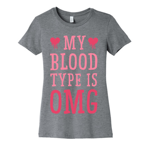 My Blood Type is OMG Womens T-Shirt