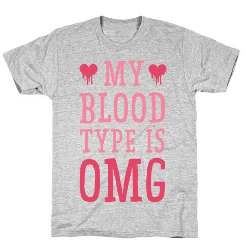 My Blood Type is OMG T-Shirt