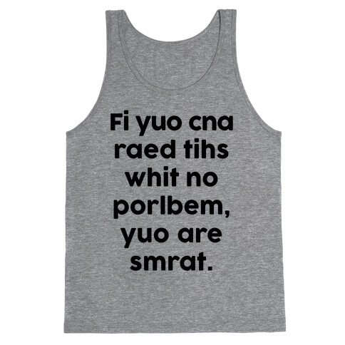 If You Can Read This You Are Smart Tank Top