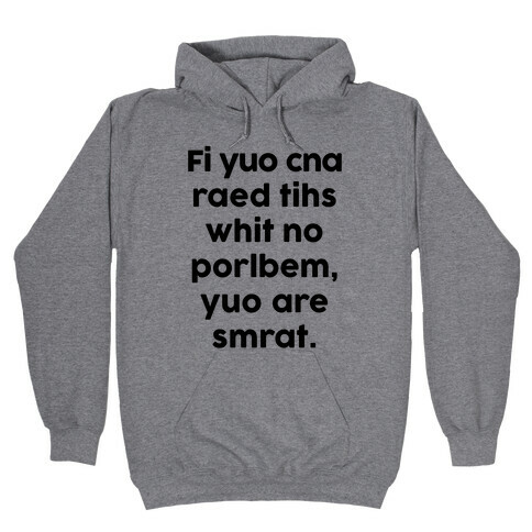 If You Can Read This You Are Smart Hooded Sweatshirt