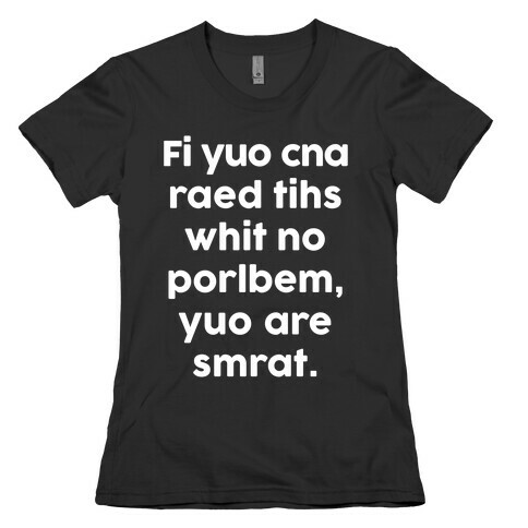 If You Can Read This You Are Smart Womens T-Shirt