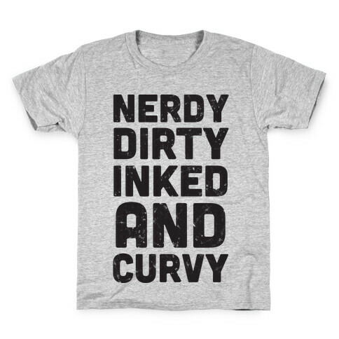 Nerdy, Dirty, Inked And Curvy Kids T-Shirt