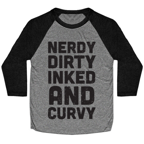 Nerdy, Dirty, Inked And Curvy Baseball Tee