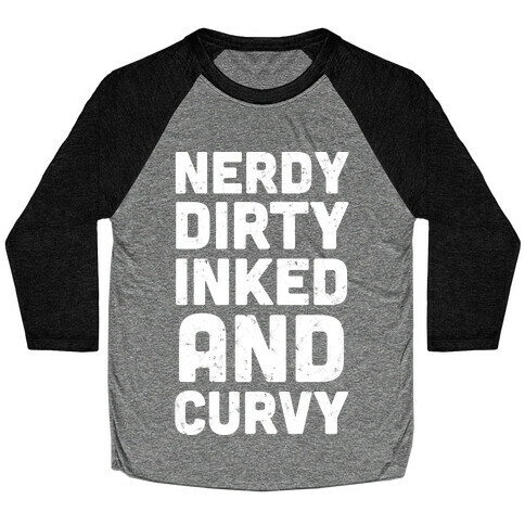 Nerdy, Dirty, Inked And Curvy Baseball Tee