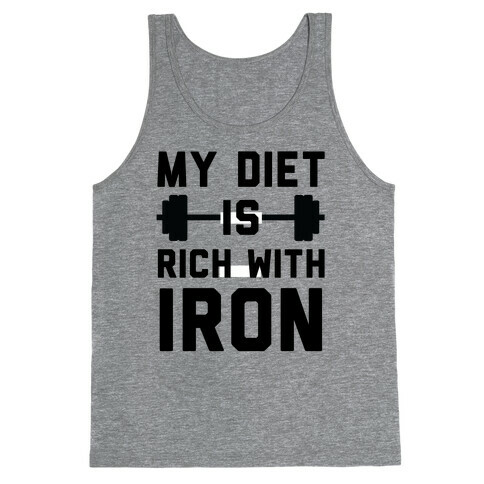 My Diet Is Rich With Iron Tank Top