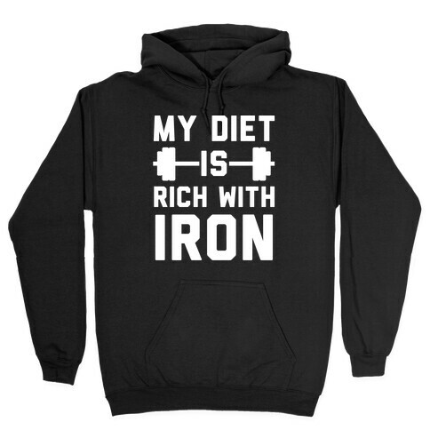 My Diet Is Rich With Iron Hooded Sweatshirt