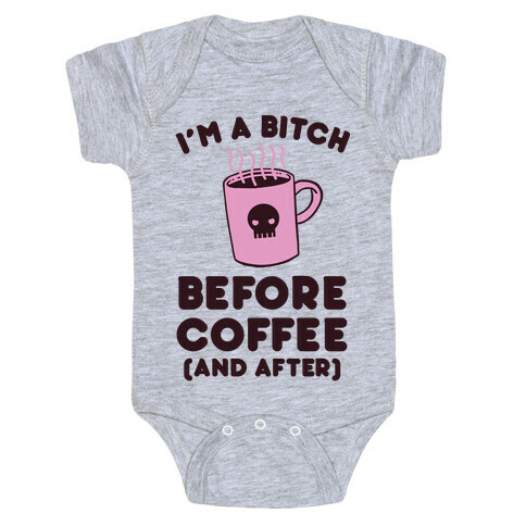 I'm A Bitch Before Coffee (And After) Baby One-Piece