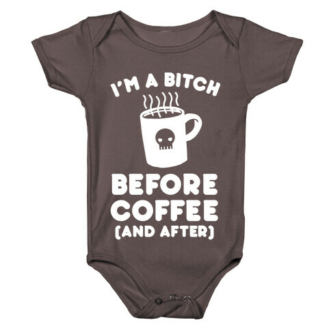 I'm A Bitch Before Coffee (And After) Baby One-Piece