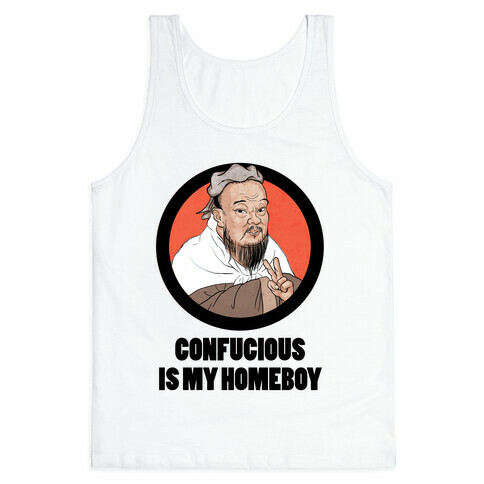Confucious is My Homeboy! Tank Top