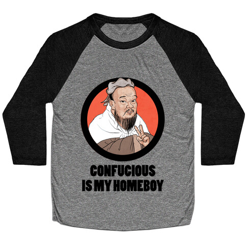 Confucious is My Homeboy! Baseball Tee