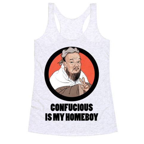 Confucious is My Homeboy! Racerback Tank Top