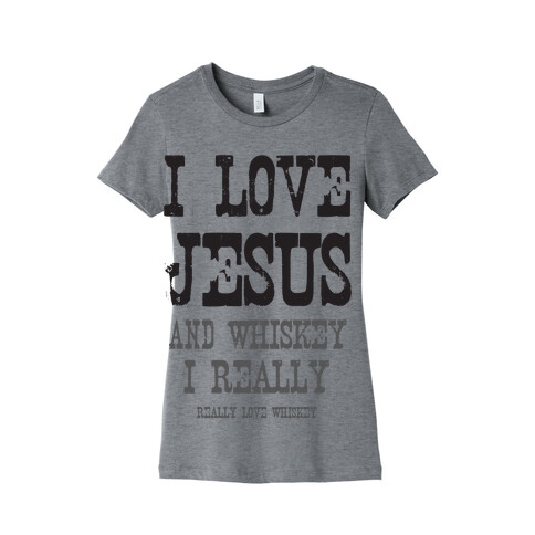 I Love Jesus & Whiskey Womens T-Shirt