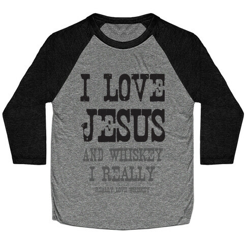 I Love Jesus & Whiskey Baseball Tee