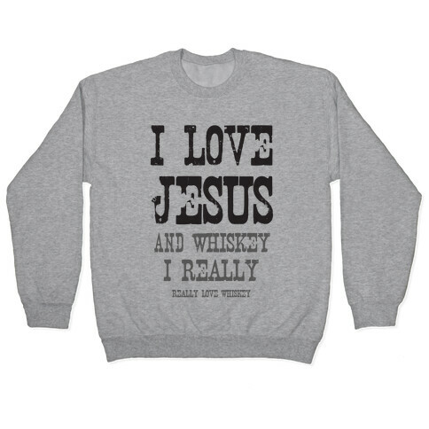 I Love Jesus & Whiskey Pullover