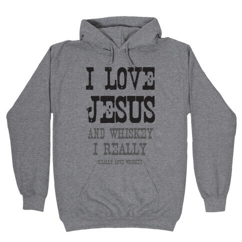 I Love Jesus & Whiskey Hooded Sweatshirt