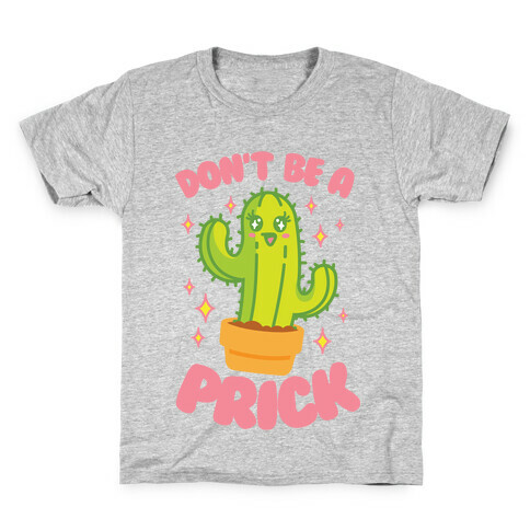 Don't Be A Prick Kids T-Shirt