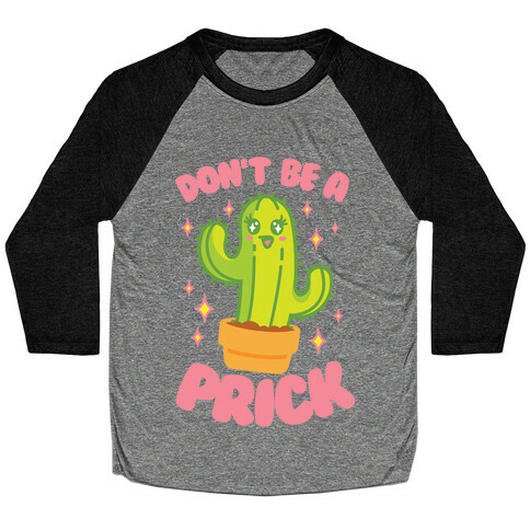 Don't Be A Prick Baseball Tee