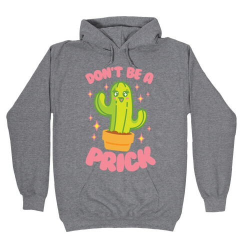 Don't Be A Prick Hooded Sweatshirt