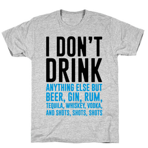 I Don't Drink T-Shirt