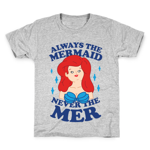 Always The Mermaid Never The Mer Kids T-Shirt