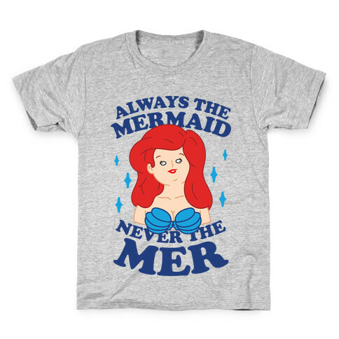 Always The Mermaid Never The Mer Kids T-Shirt