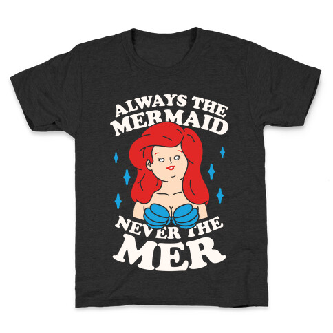 Always The Mermaid Never The Mer Kids T-Shirt