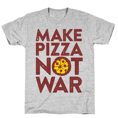 Make Pizza Not War T-Shirt