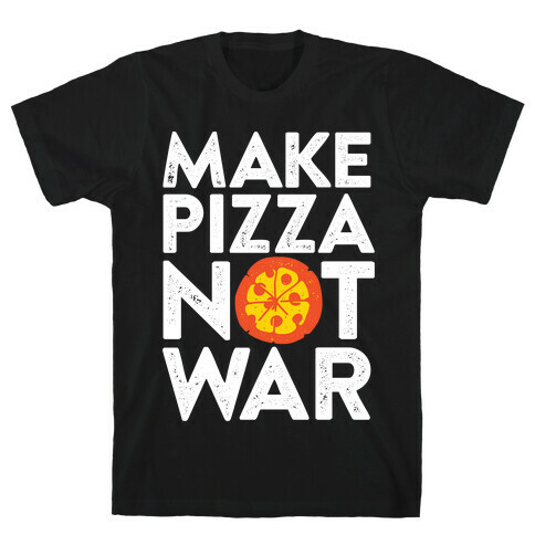 Make Pizza Not War T-Shirt