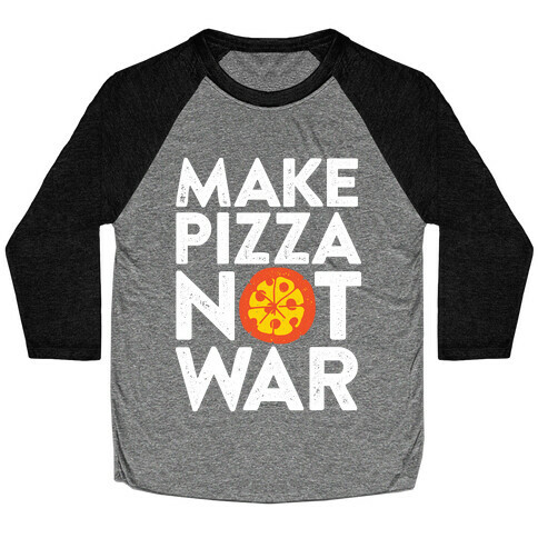 Make Pizza Not War Baseball Tee