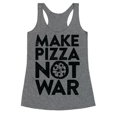 Make Pizza Not War Racerback Tank Top