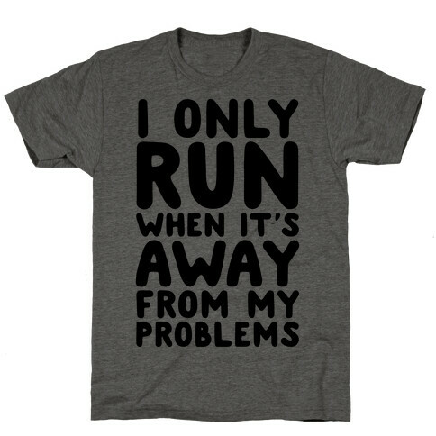 Running Away From My Problems T-Shirt