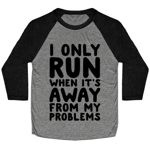 Running Away From My Problems Baseball Tee