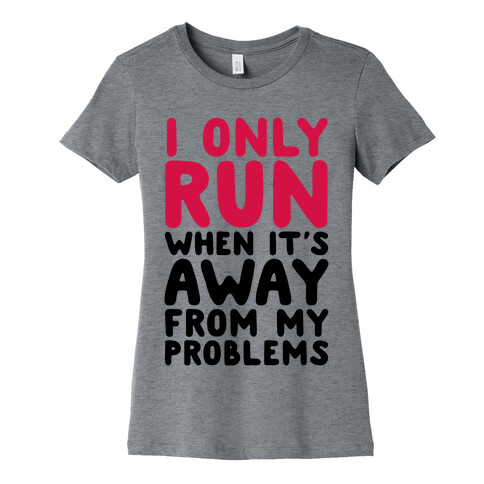 Running Away From My Problems Womens T-Shirt