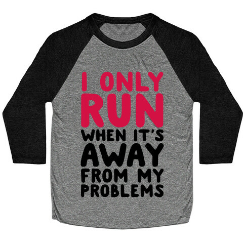 Running Away From My Problems Baseball Tee
