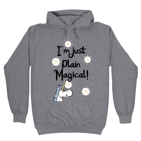 Just Plain Magical! Hooded Sweatshirt