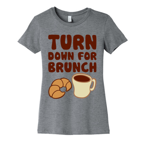 Turn Down For Brunch Womens T-Shirt