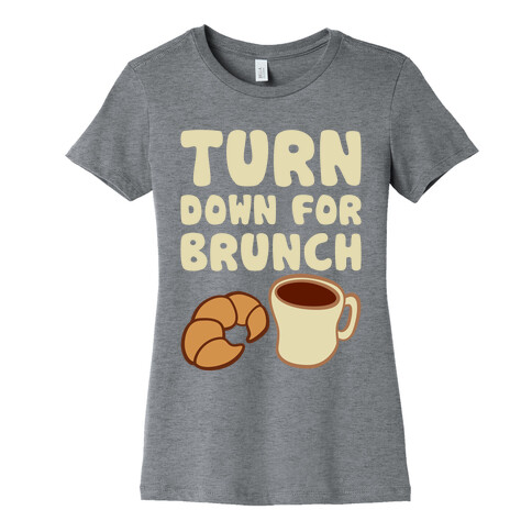 Turn Down For Brunch Womens T-Shirt