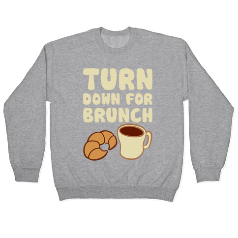 Turn Down For Brunch Pullover