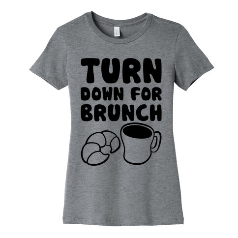 Turn Down For Brunch Womens T-Shirt