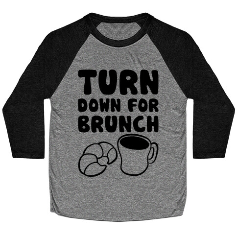 Turn Down For Brunch Baseball Tee