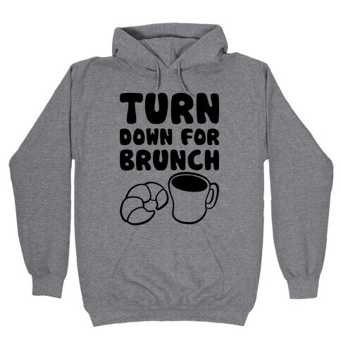 Turn Down For Brunch Hooded Sweatshirt