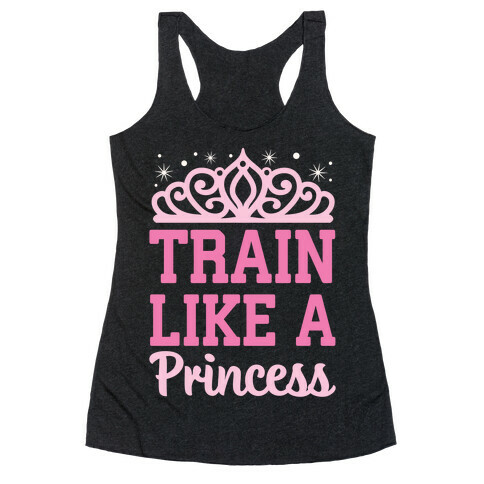 Train Like A Princess Racerback Tank Top